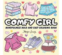 Comfy Girl Mindfulness Bold And Easy Coloring Book: Bold and Easy Coloring Book for Adults and Teens with Simple, Cute and Cozy Illustrations for Relaxation and Stress Relief
