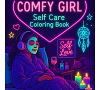 Comfy Girl Self Care Coloring Book: 50 Adorable Designs for Mindful Moments and Self-Love! Color Your Way to Calm, Comfort & Confidence!
