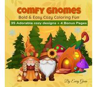 Comfy Gnomes- Bold & Easy Coloring Book: Cozy Autumn and Winter Gnome Scenes for Relaxation and Stress Relief