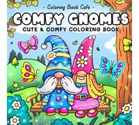Comfy Gnomes: Cute & Comfy Coloring Book for Adults and Teens Featuring Adorable Hygge-Inspired Gnome Scenes for Stress Relief and Relaxation (Cute and Comfy Coloring Books)