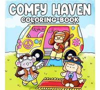 Comfy Haven Coloring Book: Cute & Comfy Nostalgic Moments Coloring Pages to Enjoy Stress Relief, Mindfulness & Historical Scenes from Cozy Eras