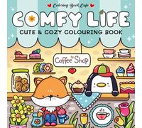 Comfy Life: Cute and Comfy Colouring Book (Cozy Colouring Books from the Colouring Book Cafe)
