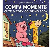 Comfy Moments: A Cute Coloring Book for Adults and Teens Featuring Sweet, Cozy and Heartwarming Scenes with Adorable Animal Couples in Love