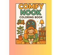 Comfy Nook Coloring Book for Adults: Cozy and Relaxing Scenes to Inspire Calm and Creativity