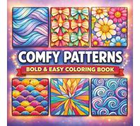 Comfy Patterns: A Bold and Easy Coloring Book: Over 50 Bold and Easy Pattern Designs for Adults and Kids - A Simple & Relaxing Coloring Book for ... Relaxing, Simple & Satisfying Stress Relief)
