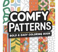 Comfy Patterns: A Bold & Easy Coloring Book for Adults, Relaxing Patterns for Stress Relief (8.5" x 8.5", 103 Pages)
