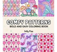 Comfy Patterns: Bold and Easy Coloring Book for Adults and Kids with Simple and Big Cozy Patterns and Mandalas for Relaxation and Stress Relief