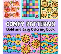 Comfy Patterns: Bold and Easy Coloring Book for Adults, Kids, and Seniors - 50+ Pattern Pages for Relaxation, Creativity, and Mindful Fun