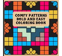 COMFY PATTERNS BOLD AND EASY COLORING BOOK: Relaxing bold designs for stress relief, mindfulness, creativity, and easy coloring enjoyment for all ages.