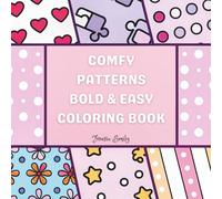 Comfy Patterns Coloring Book: Bold, Easy Designs for Relaxing Creativity: 50 Soothing Illustrations in a Simple, Stress-Free Style | 8.5" x 8.5" Coloring Pages for All Ages