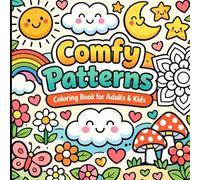 Comfy Patterns Coloring Book for Adults and Kids: Bold & Easy Simple Designs for Relaxation | Cute, Calm & Cozy Patterns and Mandalas for Stress Relief