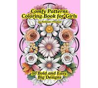 Comfy Patterns Coloring Book for Girls | 30 Bold and Easy, Big Designs: Relax with Variety of Cozy Patterns, super cute things & Mandala for summer fun with Alcohol Markers.