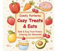 Comfy Patterns: Cozy Treats & Eats: Bold & Easy Food Pattern Colouring for Relaxation
