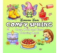 Comfy Spring - Cozy, Bold and Easy Coloring Book: 46 Original Spring Illustrations with Sweet Easter Touches for Relaxing, Cozy Coloring Fun (Comfy Colors Collection)