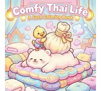 Comfy Thai Life:A Cute Coloring Book: Fluffy and relaxing illustrations depicting Thai culture, traditions, and way of life help reduce stress and ... Book for Kids and Adults (Simply Thai Cozy)