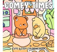 Comfy Times: A Soothing Coloring Book for Adults and Teens Featuring Cute Fluffy Friends in Cozy Scenes for Relaxation and Stress Relief