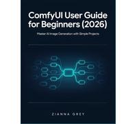 ComfyUI User Guide for Beginners (2026): Master AI Image Generation with Simple Projects