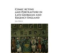 Comic Acting and Portraiture in Late-Georgian and Regency England