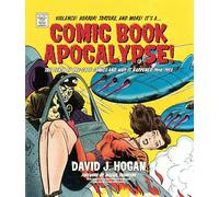 Comic Book Apocalypse!: The Death of Pre-Code Comics and Why It Happened, 1940-1955