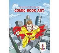 Comic Book Art : Coloring Book for 6 Year Old Boys