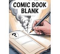 Comic Book Blank: Creative Drawing Journal for Aspiring Kids and Teens Who Love Comics