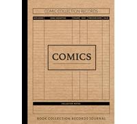 Comic Book Collection Journal: Track & Value Every Issue. Ideal for Collectors, Archivists, and Hobby Enthusiasts