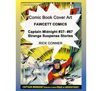 Comic Book Cover Art FAWCETT COMICS: Captain Midnight #37-#67 - Strange Suspense Stories
