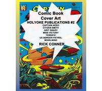 Comic Book Cover Art HOLYOKE PUBLISHING #2: Captain Aero Comics, Citizen Smith Comics, Grit Grady Comics, Miss Victory, Terrific Comics, Border Patrol Comics, Whirlwind Comics
