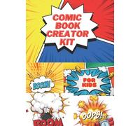 Comic Book Creator Kit For kids: Blank Comic Book For Kids - Draw Your Own Comics With A 113 Pages And Variety Of Templates.