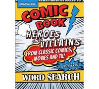 Comic Book Heroes and Villains From Classic Comics, Movies and TV! Word Search Large Print: Puzzle Book for Kids and Adults
