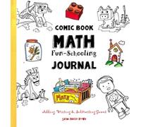 Comic Book Math ~ Fun-Schooling Journal: Adding, Writing & Subtracting Games (Ages 6 to 11) (Fun-Schooling With Thinking Tree Books - Homeschooling Math)