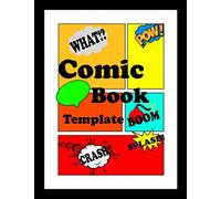 Comic Book Template: Variety of Templates , 3-7 panel layouts , over 100 pages large big "8.5 x 11" , Kids and Adults to Unleash Creativity , {Draw Your Own Amazing Comics}