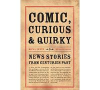 Comic, Curious and Quirky: News Stories from Centuries Past