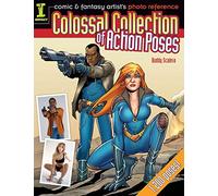 Comic & Fantasy Artist's Photo Reference: Colossal Collection of Action Poses