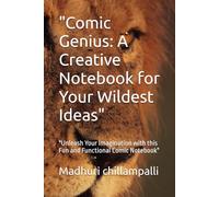 "Comic Genius: A Creative Notebook for Your Wildest Ideas": "Unleash Your Imagination with this Fun and Functional Comic Notebook"
