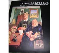 Comic Grotesque: Wit and Mockery in German Art,1870-1940