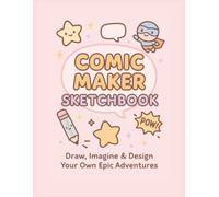 Comic Maker Sketchbook. Draw, Imagine, & Design Your Own Epic Adventures: Blank Comic Book for Kids With 100 pages. 8.5 x 11 inches. Variety of Panels.