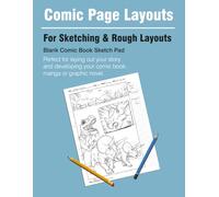 Comic Page Layouts: Blank Comic Book Sketch Pad: Perfect for laying out your story and developing your comic book or graphicnovel.