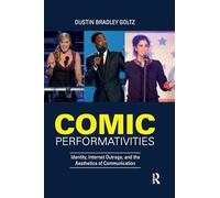 Comic Performativities: Identity, Internet Outrage, and the Aesthetics of Communication