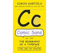 Comic Sans: The Biography of a Typeface (The ABC of Fonts)
