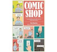 Comic Shop: The Retail Mavericks Who Gave Us a New Geek Culture