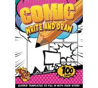 Comic Story Drawing Pad: Create Your Own Comic Book Funnily With 100 Original Guided Templates