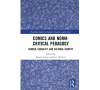 Comics and Norm-Critical Pedagogy : Gender, Sexuality, and Cultural Identity