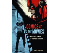 Comics at the Movies : From Flash Gordon to Avengers: Endgame