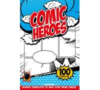 Comics Cartoon Hero Template Notebook: Writing Journal For Kids To Create Comic Stories | Write And Draw Kids Comic Books 6-8 | Comics Party Favor For 10-Year-Old Boy