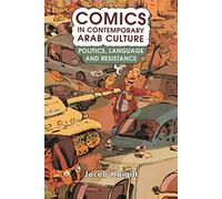 Comics in Contemporary Arab Culture: Politics, Language and Resistance