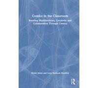 Comics in the Classroom : Boosting Multiliteracies, Creativity and Collaboration Through Comics