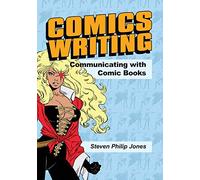 Comics Writing: Communicating with Comic Books