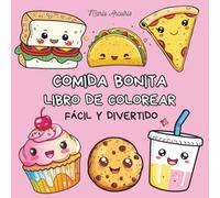 Comida Bonita para Colorear - Libro de colorear para niños y adultos con dibujos fáciles y adorables de comida kawaii: 40 dibujos para colorear de ... divertirse y estimular la creatividad