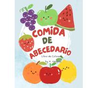 Comida de Abecedario! Libro de Colorear: Aprende comidas divertidas en español! A fun coloring book for learning foods in Spanish.